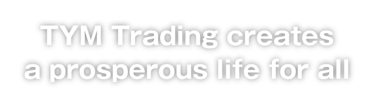 TYM Trading creates a prosperous life for all